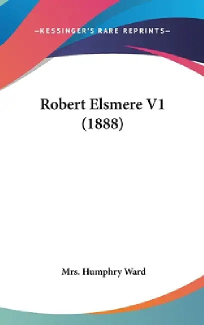Robert Elsmere V1 (1888) by Humphry Ward