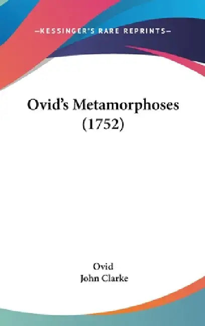 Ovid's Metamorphoses (1752) by Ovid, John Clarke