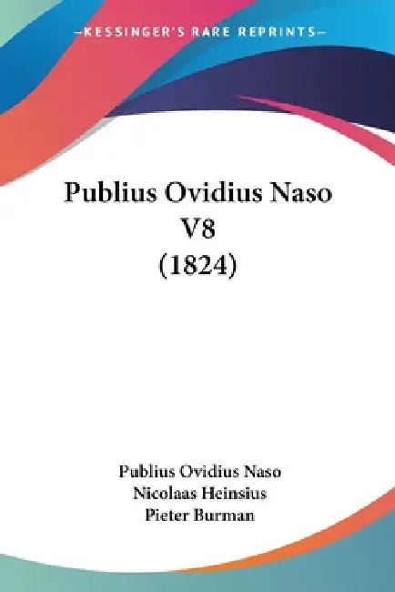 Publius Ovidius Naso V8 (1824) by Publius Ovidius Naso, Nicolaas Heinsius, Pieter Burman