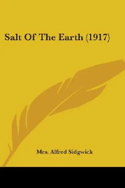 Salt Of The Earth (1917) by Alfred Sidgwick