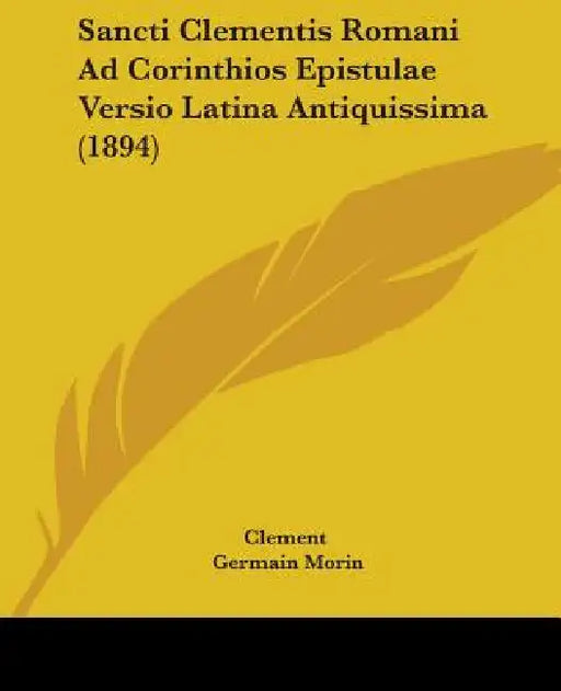 Sancti Clementis Romani Ad Corinthios Epistulae Versio Latina Antiquissima (1894) by Clement, Germain Morin