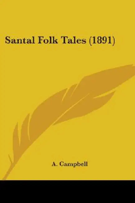 Santal Folk Tales (1891) by A. Campbell