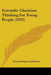 Scientific Christian Thinking For Young People (1922) by Howard Agnew Johnston