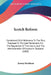 Scotch Reform: Considered, With Reference To The Plan, Proposed In The Late Parliament, For The Regulation Of The Courts, And The Adm by Jeremy Bentham