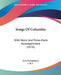 Songs Of Columbia: With Music And Piano-Forte Accompaniment (1876) by Acta Columbiana, J. B. F.