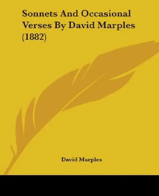 Sonnets And Occasional Verses By David Marples (1882) by David Marples