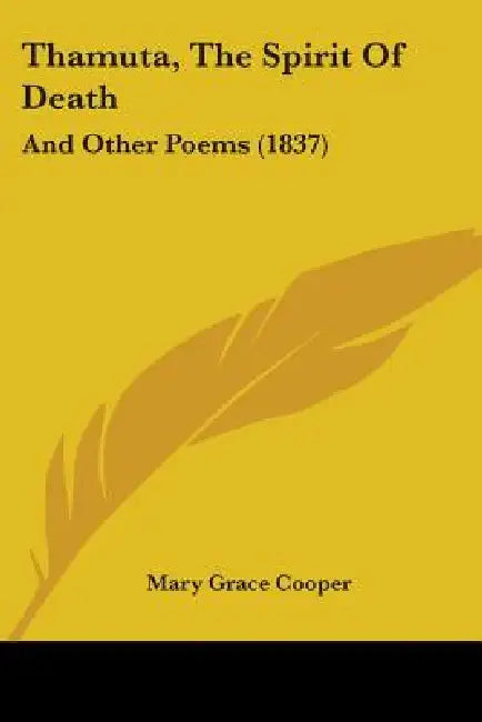 Thamuta, The Spirit Of Death: And Other Poems (1837) by Mary Grace Cooper