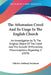 The Athanasian Creed And Its Usage In The English Church: An Investigation As To The Original Object Of The Creed And The Growth Of Prevailing Misconc by Charles Anthony Swainson