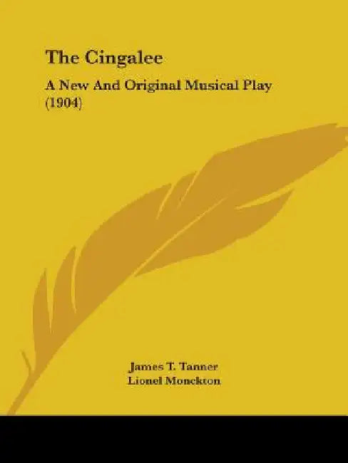 The Cingalee: A New And Original Musical Play (1904) by James T. Tanner, Lionel Monckton