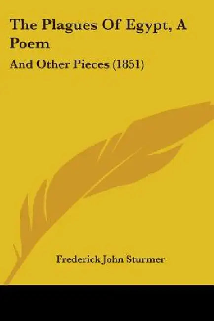 The Plagues Of Egypt, A Poem: And Other Pieces (1851) by Frederick John Sturmer
