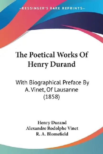 The Poetical Works Of Henry Durand: With Biographical Preface By A. Vinet, Of Lausanne (1858) by Henry Durand, Alexandre Rodolphe Vinet, R. A. Blomefield