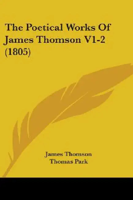 The Poetical Works Of James Thomson V1-2 (1805) by James Thomson, Thomas Park