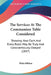 The Services At The Communion Table Considered: Showing How Each And Every Rubic May Be Truly And Conscientiously Obeyed (1847) by Philo Biblion