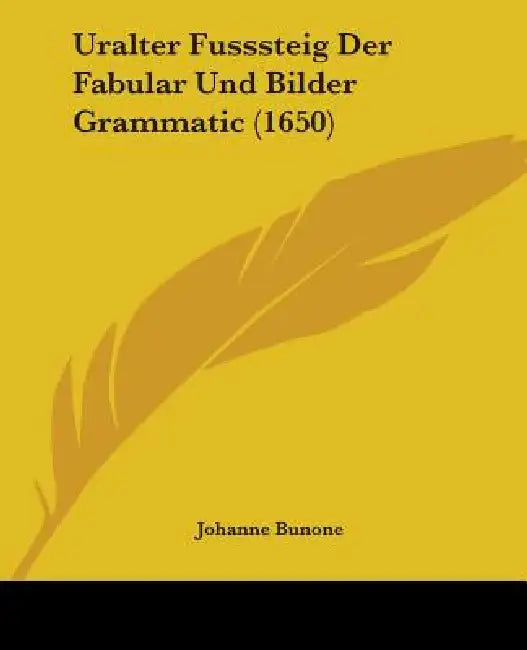 Uralter Fusssteig Der Fabular Und Bilder Grammatic (1650) by Johanne Bunone
