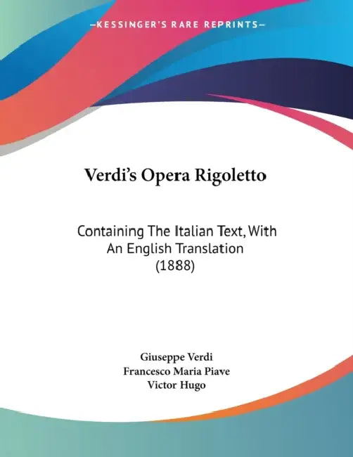 Verdi's Opera Rigoletto: Containing The Italian Text, With An English Translation (1888) by Giuseppe Verdi, Francesco Maria Piave, Victor Hugo