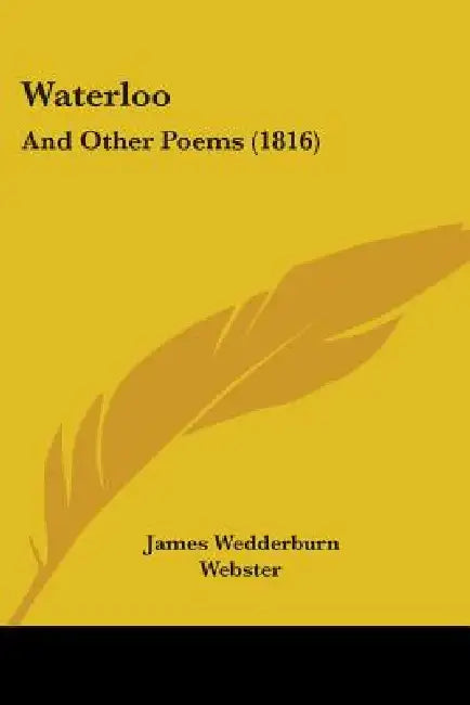 Waterloo: And Other Poems (1816) by James Wedderburn Webster