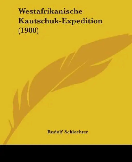 Westafrikanische Kautschuk-Expedition (1900) by Rudolf Schlechter