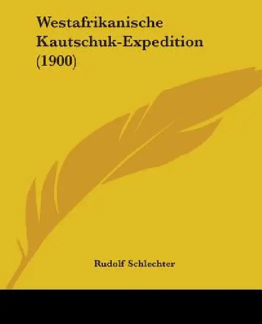 Westafrikanische Kautschuk-Expedition (1900) by Rudolf Schlechter