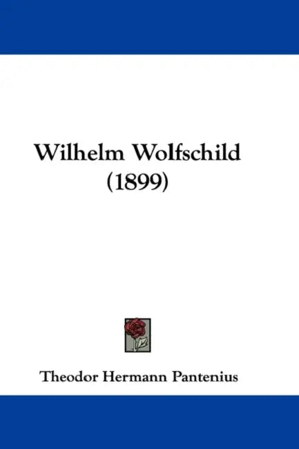 Wilhelm Wolfschild (1899) by Theodor Hermann Pantenius