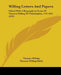 Willing Letters And Papers: Edited With A Biographical Essay Of Thomas Willing Of Philadelphia, 1731-1821 (1922) by Thomas Willing, Thomas Willing Balch