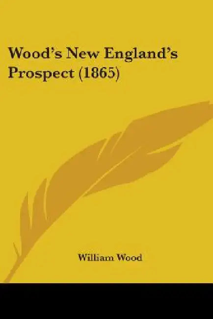 Wood's New England's Prospect (1865) by William Wood