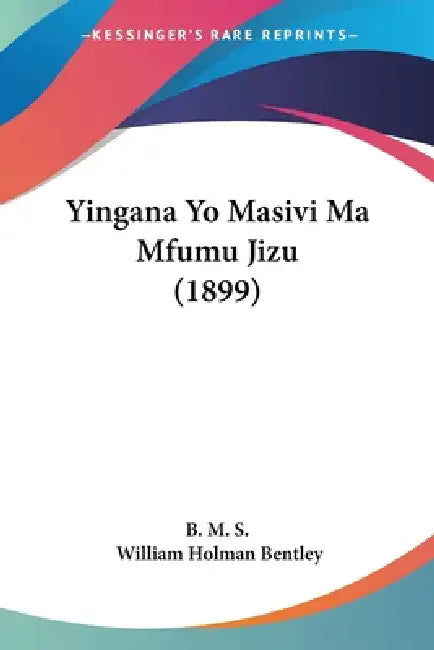 Yingana Yo Masivi Ma Mfumu Jizu (1899) by B M S, William Holman Bentley