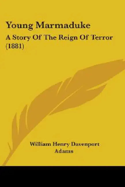 Young Marmaduke: A Story Of The Reign Of Terror (1881) by William Henry Davenport Adams