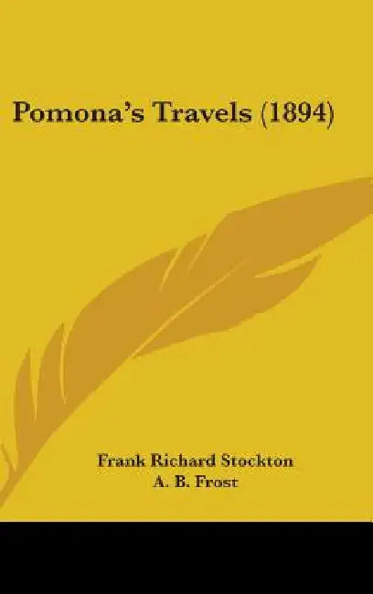 Pomona's Travels (1894) by Frank Richard Stockton, A. B. Frost
