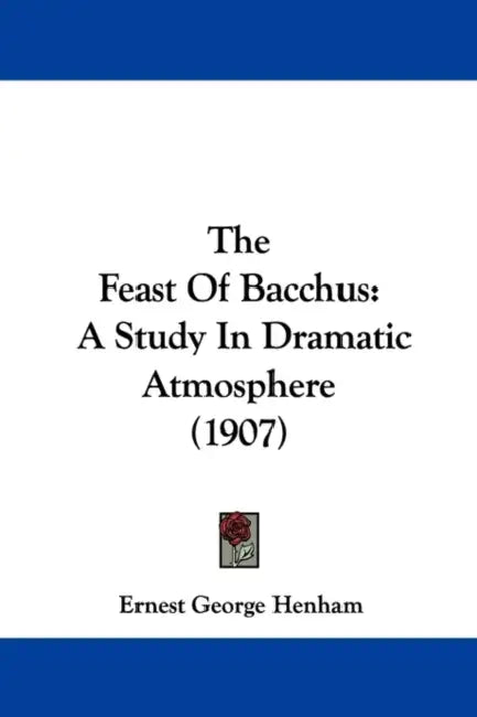 The Feast Of Bacchus: A Study In Dramatic Atmosphere (1907) by Ernest George Henham