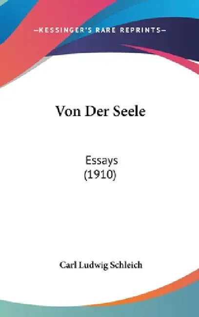 Von Der Seele: Essays (1910) by Carl Ludwig Schleich