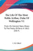 The Life Of The Most Noble Arthur, Duke Of Wellington V1: From His Earliest Years, Down To The Treaty Of Paris In 1815 (1817) by C. H. Gifford
