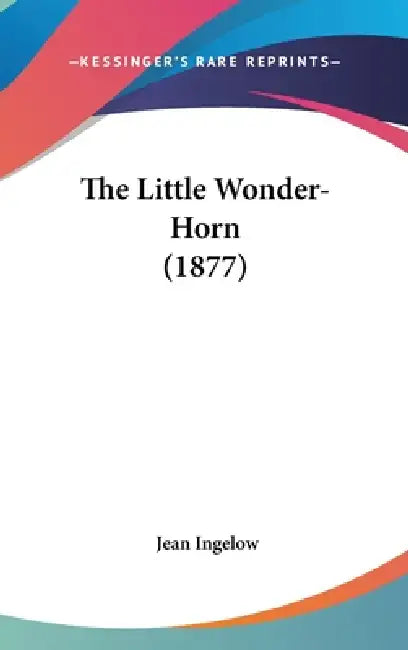 The Little Wonder-Horn (1877) by Jean Ingelow