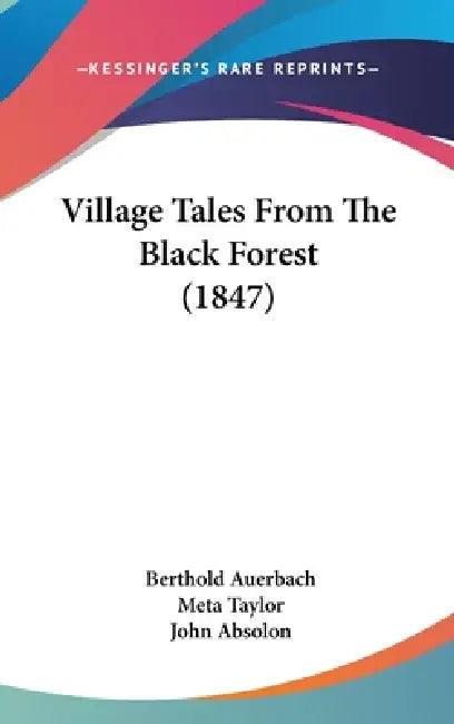 Village Tales From The Black Forest (1847) by Berthold Auerbach, Meta Taylor, John Absolon