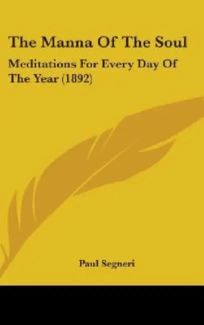 The Manna Of The Soul: Meditations For Every Day Of The Year (1892) by Paul Segneri