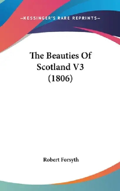 The Beauties Of Scotland V3 (1806) by Robert Forsyth