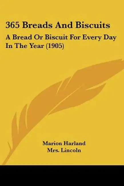 365 Breads and Biscuits: A Bread or Biscuit for Every Day in the Year (1905) by Marion Harland
