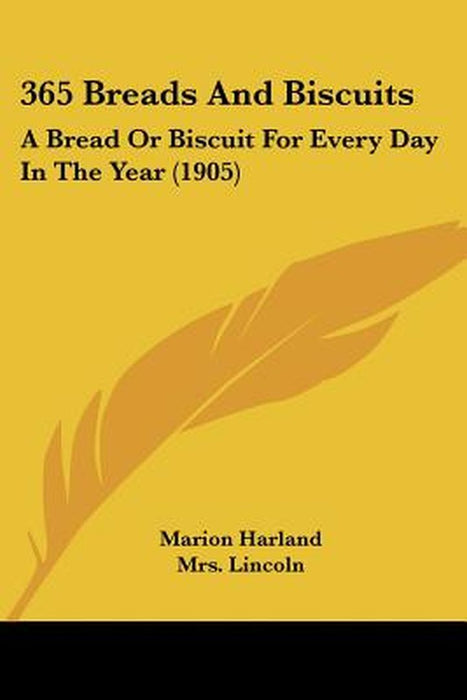 365 Breads and Biscuits: A Bread or Biscuit for Every Day in the Year (1905) by Marion Harland