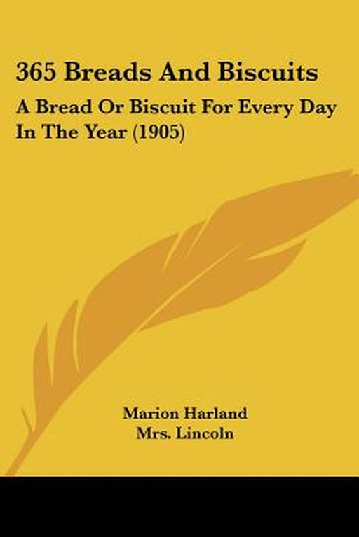 365 Breads and Biscuits: A Bread or Biscuit for Every Day in the Year (1905) by Marion Harland