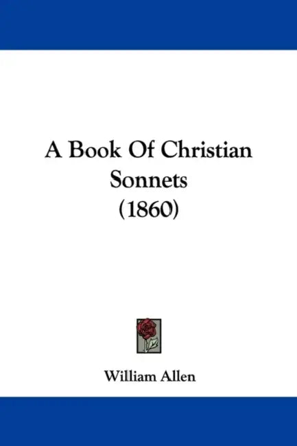 A Book Of Christian Sonnets (1860) by William Allen