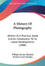 A History Of Photography: Written As A Practical Guide And An Introduction To Its Latest Developments (1888) by William Jerome Harrison, Richard Leach Maddox