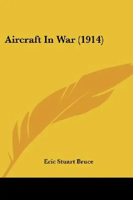 Aircraft In War (1914) by Eric Stuart Bruce