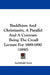 Buddhism And Christianity, A Parallel And A Contrast: Being The Croall Lecture For 1889-1890 (1890) by Archibald Scott