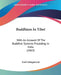 Buddhism In Tibet: With An Account Of The Buddhist Systems Preceding In India (1863) by Emil Schlagintweit
