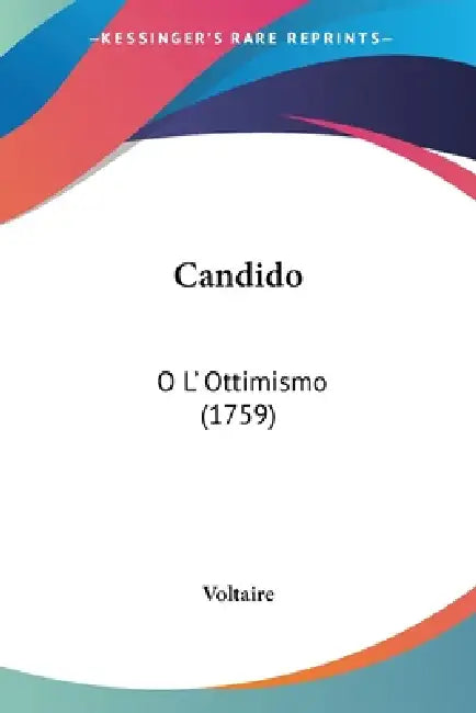 Candido: O L' Ottimismo (1759) by Voltaire