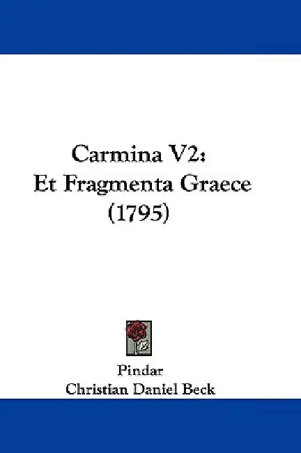 Carmina V2: Et Fragmenta Graece (1795) by Pindar, Christian Daniel Beck
