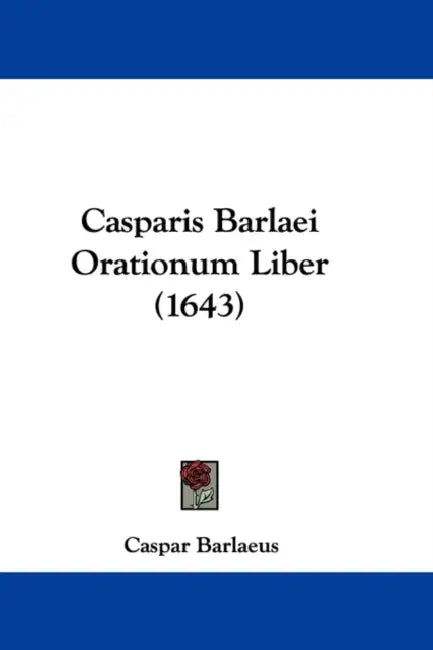 Casparis Barlaei Orationum Liber (1643) by Caspar Barlaeus