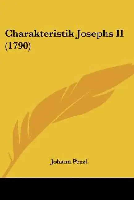 Charakteristik Josephs II (1790) by Johann Pezzl