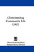 Christianizing Community Life (1917) by Harry Frederick Ward, Richard Henry Edwards