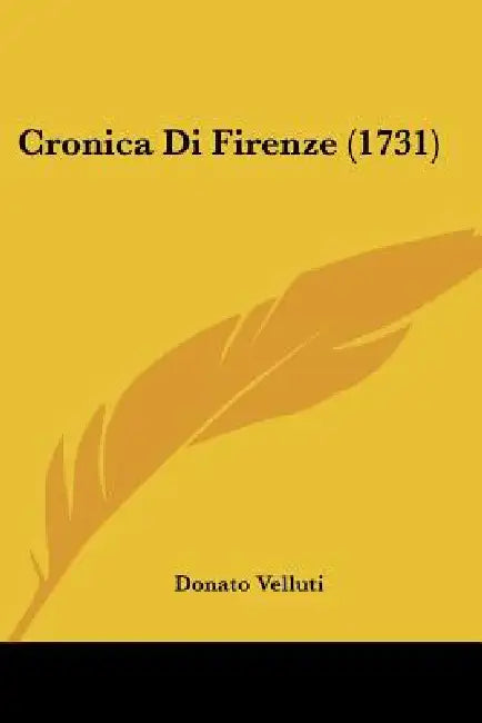 Cronica Di Firenze (1731) by Donato Velluti