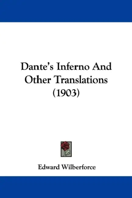 Dante's Inferno And Other Translations (1903) by Edward Wilberforce